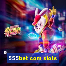 555bet com slots